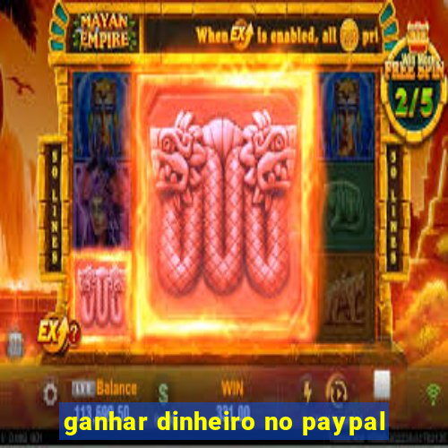 ganhar dinheiro no paypal